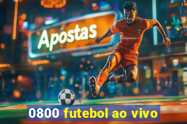 0800 futebol ao vivo